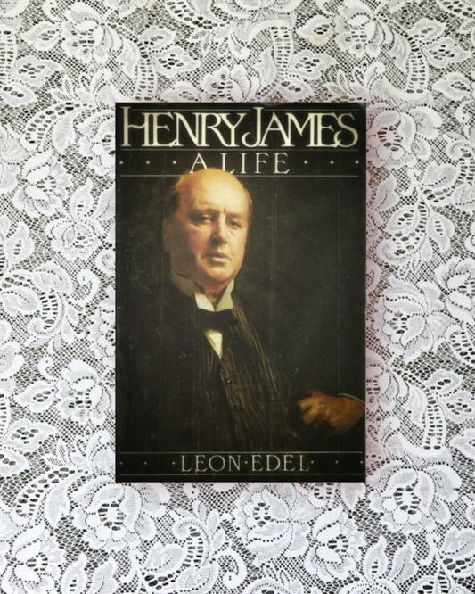 Henry James: A life by Leon Edel