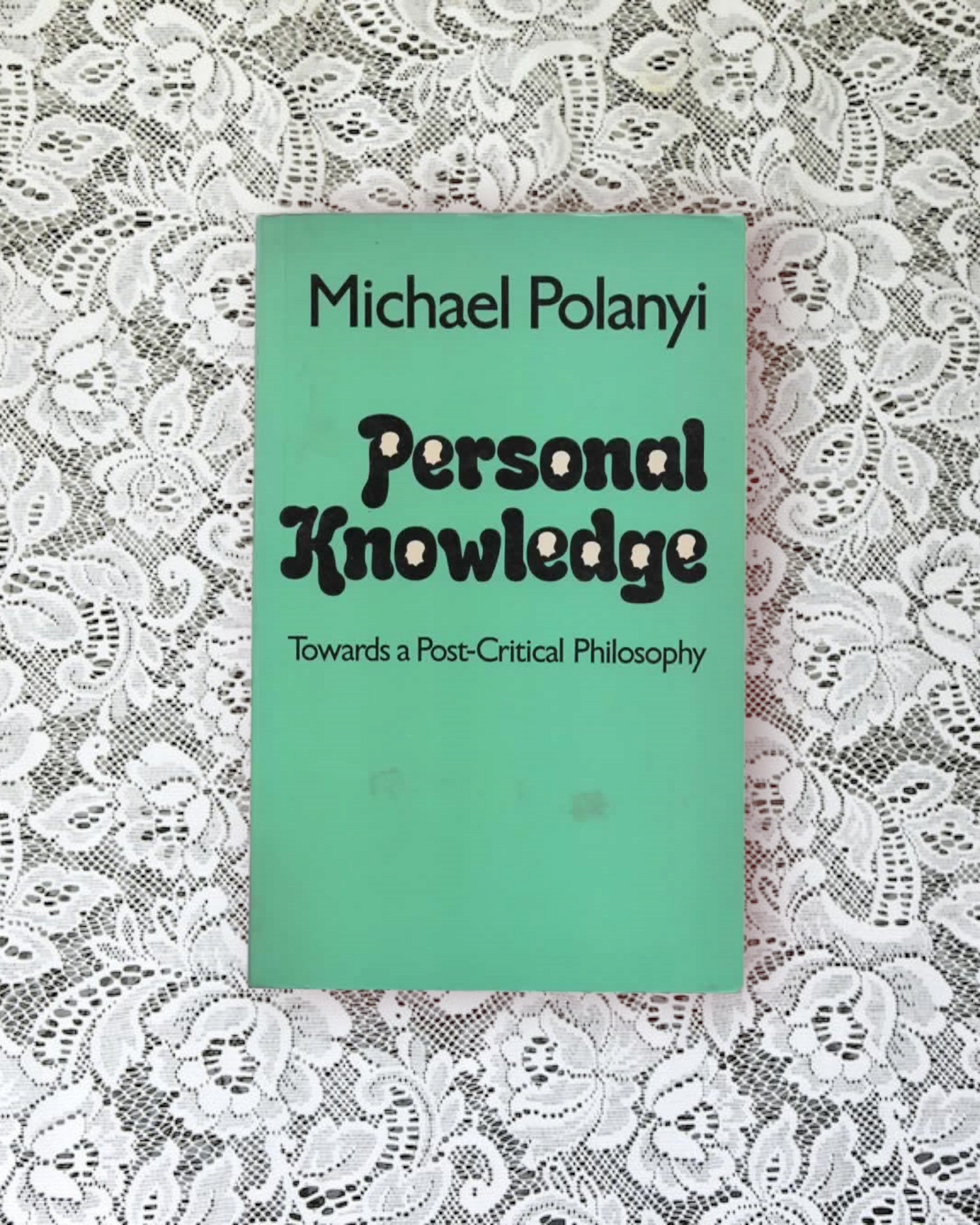 Personal knowledge: Towards a post-critical philosophy