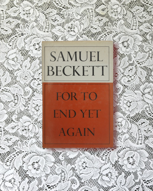 For to end yet again by Samuel Beckett