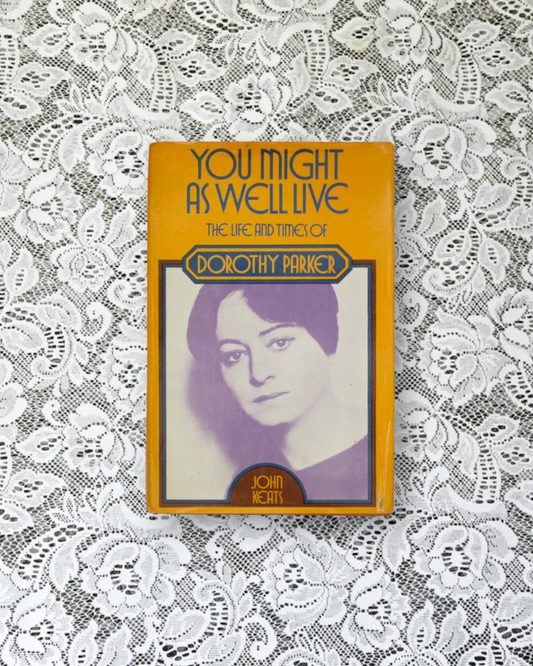 You might as well live the life and times of Dorothy Parker by John Keats